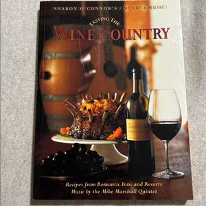 Tasting the Wine Country - Recipes from Romantic Inns and Resorts No CD